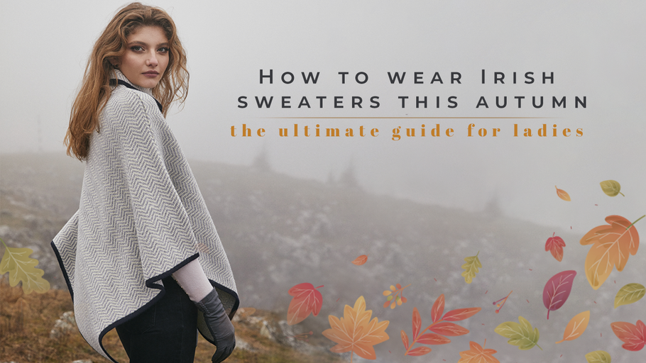 How to wear Irish sweaters this autumn- the ultimate guide for ladies
