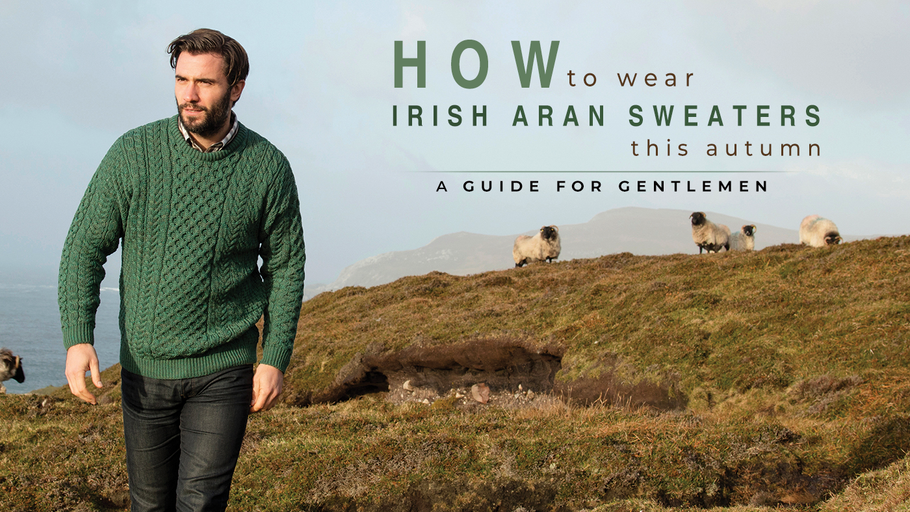 How to wear Irish Aran sweaters this autumn- a guide for gentlemen